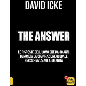 answer. La risposta. Le risposte dell'uomo che da 30 anni denuncia la cospirazione globale per schiavizzare l'umanità | David Icke (ISBN: 9788828507604)