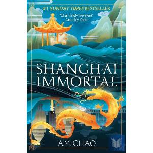 Shanghai Immortal | A. Y. Chao (ISBN: 9781399717458)