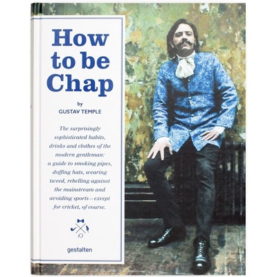 How to be Chap: The Surprisingly Sophisticate- Gustav Temple