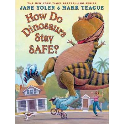 How Do Dinosaurs Stay Safe? | Jane Yolen, Mark Teague