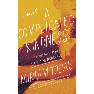 A Complicated Kindness | Miriam Toews (ISBN: 9781640091412)