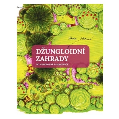 Džungloidní zahrady od Nezkrotné zahradnice Radka Votavová