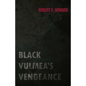 Black Vulmea's Vengeance | Robert Ervin Howard (ISBN: 9781473322639)
