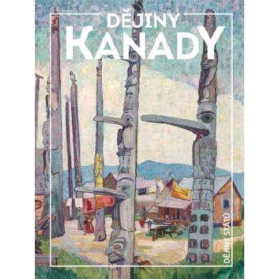 Dějiny Kanady | Lenka Rovná, Magdalena Fiřtová, Miroslav Jindra, Klára Kolínská