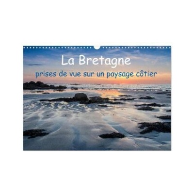 La Bretagne prises de vue sur un paysage côtier mural DIN A3 vertical, CALVENDO mensuel 2027