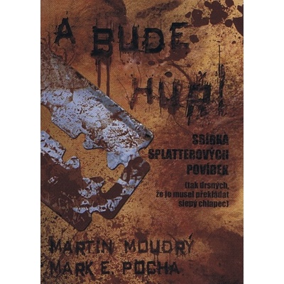 A bude hůř sbírka splatterových povídek - Martin Moudrý, Mark E. Pocha