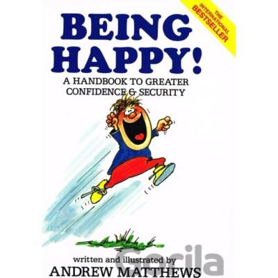 Being Happy! : A Handbook to Greater Confidence and Security - Andrew Matthews