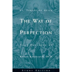 The Way of Perfection by St. Teresa of Avila: Study Edition | Kieran Kavanaugh (ISBN: 9780935216707)