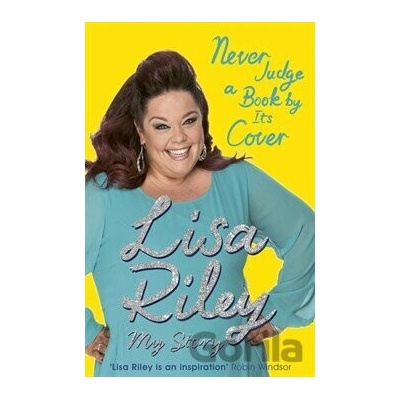 Never Judge a Book by its Cover: The Autobiography - Lisa Riley