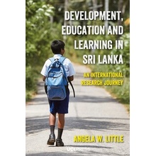 Development, Education and Learning in Sri Lanka An international research journey Little Angela W.