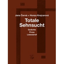 Totale Sehnsucht - Jana Krejcarová-Černá