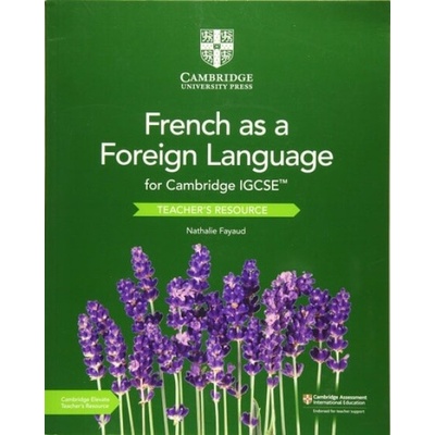 Cambridge IGCSE TM French as a Foreign Language Teachers Resource with Cambridge Elevate