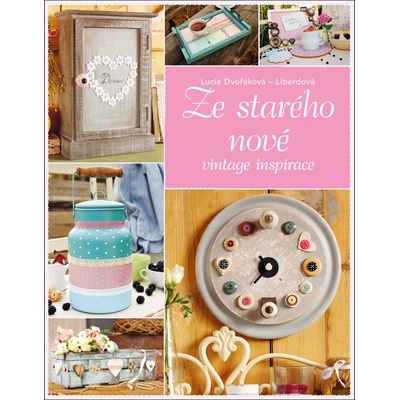 Ze starého nové Lucie Dvořáková