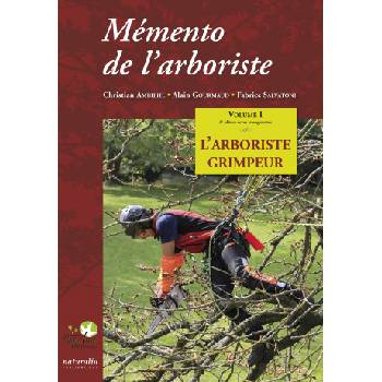 Mémento de l'arboriste. Vol. 1 L'arboriste grimpeur | GOURMAUD