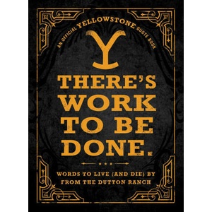 There's Work to Be Done. : Words to Live (and Die) by from the Dutton Ranch | ADAMS (ISBN: 9781507221822)