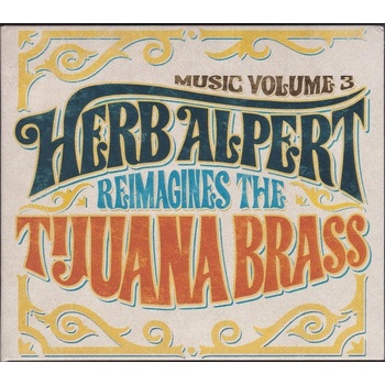 Herb Alpert - Music Volume 3 - Herb Alpert Reimagines The Tijuana Brass - 2018 CD