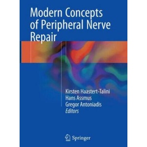 Modern Concepts of Peripheral Nerve Repair | Kirsten Haastert-Talini, Hans Assmus, Gregor Antoniadis (2018)