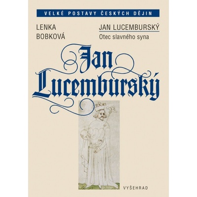 Jan Lucemburský VYŠEHRAD - Lenka Bobková