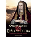 Králova dcera - Román o první tudorovské královně - Sandra Worth