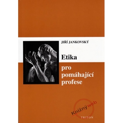 Etika pro pomáhající profese - Jiří Jankovský