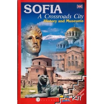 Sofia. A Crossroads City. History and Museums