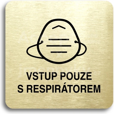 ACCEPT Piktogram vstup pouze s respirátorem IV - zlatá tabulka - černý tisk bez rámečku
