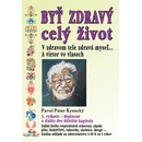 Byť zdravý celý život - 3.vydanie - Pavol Peter Kysucký