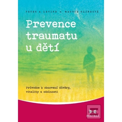 Prevence traumatu u dětí - Peter A. Levine