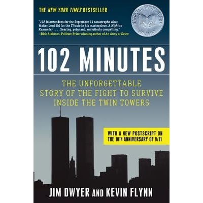 102 Minutes: The Unforgettable Story of the Fight to Survive Inside the Twin Towers Dwyer JimPaperback