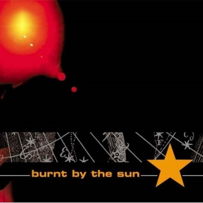 BURNT BY THE SUN: BURNT BY THE SUN CD-S