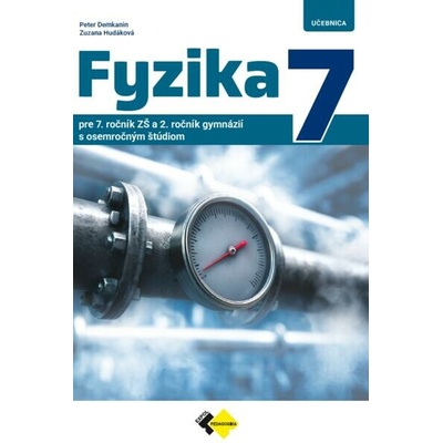 FYZIKA pre 7. ročník ZŠ a 2. ročník gymnázií s osemročným štúdiom - Hudáková Zuzana