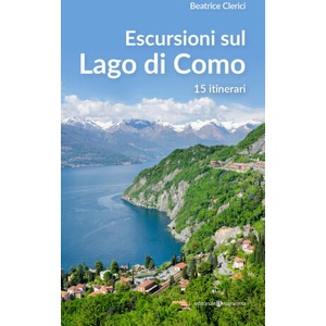 Escursioni sul Lago di Como. 15 itinerari | Beatrice Clerici (2023)