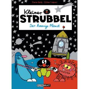 Kleiner Strubbel - Der haarige Planet | Céline Fraipont, Pierre Bailly (ISBN: 9783956400957)