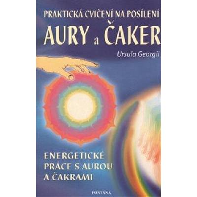 Praktická cvičení na posílení aury a čaker - Ursula Georgii