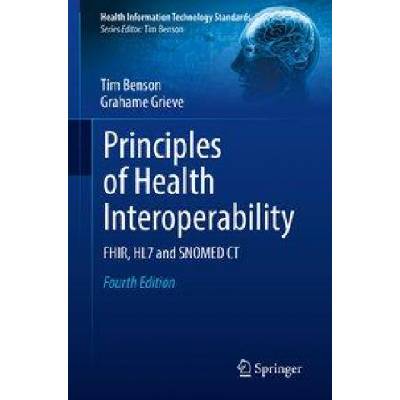 Principles of Health Interoperability | Tim Benson, Grahame Grieve