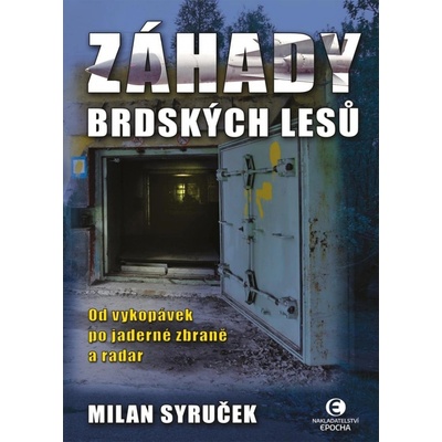 Záhady brdských lesů - Od vykopávek po jaderné zbraně a radar, 2. vydání - Milan Syruček