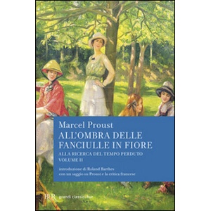 Alla ricerca del tempo perduto. All'ombra delle fanciulle in fiore | Marcel Proust (ISBN: 9788817165648)