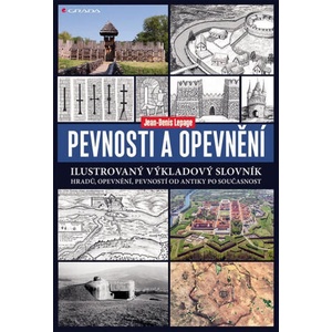 Pevnosti a opevnění - Ilustrovaný výkladový slovník hradů, opevnění, pevností od antiky po současnost | Jean-Denis Lepage (2025)