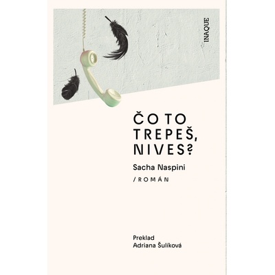 Čo to trepeš, Nives? - Sacha Naspini