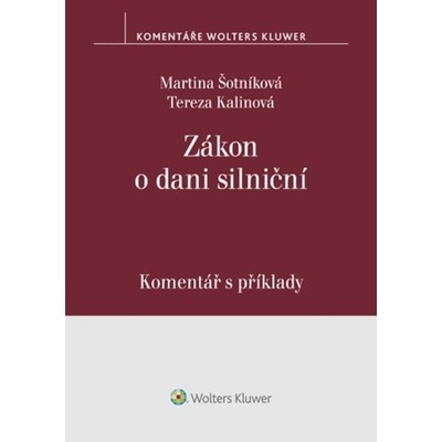 Zákon o dani silniční Komentář s příklady - Martina Šotníková; Tereza Kalinová