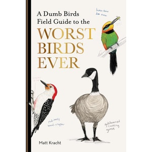 A Dumb Birds Field Guide to the Worst Birds Ever (ISBN: 9781797232751)