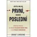 Cardone Grant: Jestli nejsi první, budeš poslední Strategie prodeje za účelem ovládání vašeho trhu a jak porazit Kniha