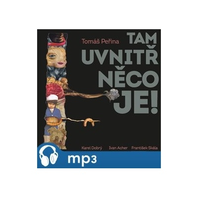 Tam uvnitř něco je - Tomáš Peřina