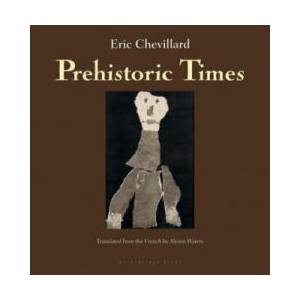 Prehistoric Times | Eric Chevillard (2012)