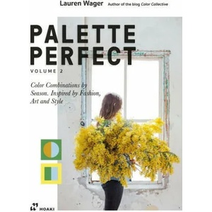 Palette Perfect, Vol. 2: Color Collective's Color Combinations by Season: Inspired by Fashion, Art and Style (2022)
