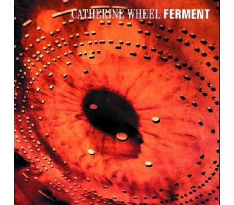 CATHERINE WHEEL: FERMENT CD