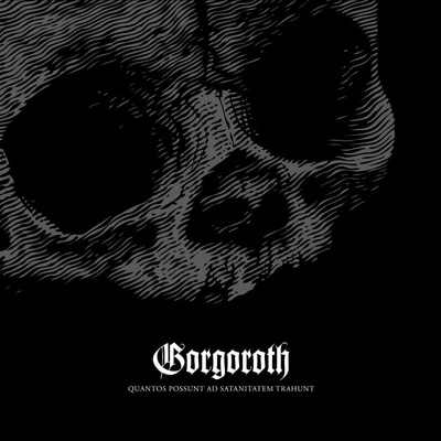 Quantus Possunt Ad Satanitatem Trahunt / Reedice - Gorgoroth