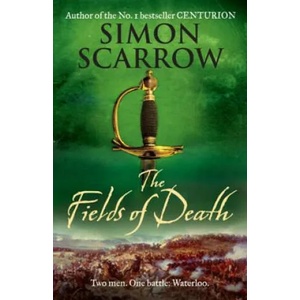 Fields of Death (Wellington and Napoleon 4) | Simon Scarrow (2010)