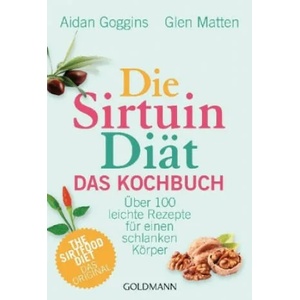 Die Sirtuin-Diät - Das Kochbuch | Aidan Goggins, Glen Matten, Gaby van Dam (ISBN: 9783442176793)