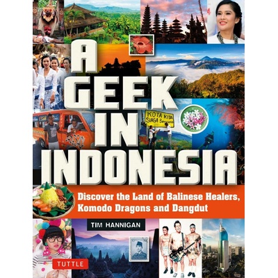 A Geek in Indonesia - Tim Hannigan